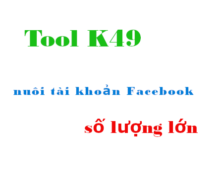 Giá tool K49, mua tool K49 có chức năng tool k49 nuôi Facebook ở đâu? – VPS  Chính hãng