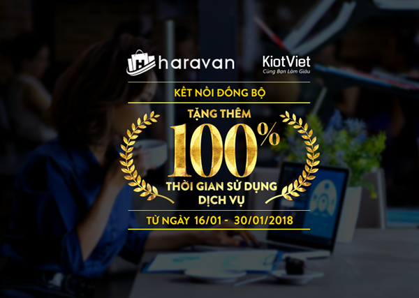 ƯU ĐÃI từ KiotViet-Haravan: TẶNG THÊM 100% thời gian sử dụng